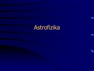 Astrofizika