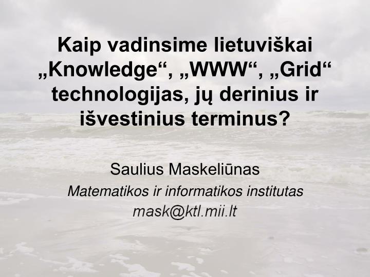 kaip vadinsime lietuvi kai knowledge www grid technologijas j derinius ir i vestinius terminus