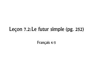 Leçon 7.2:Le futur simple (pg. 252)
