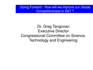 Going Forward - How will we improve our Global Competitiveness in S&amp;T ?