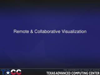 Remote &amp; Collaborative Visualization
