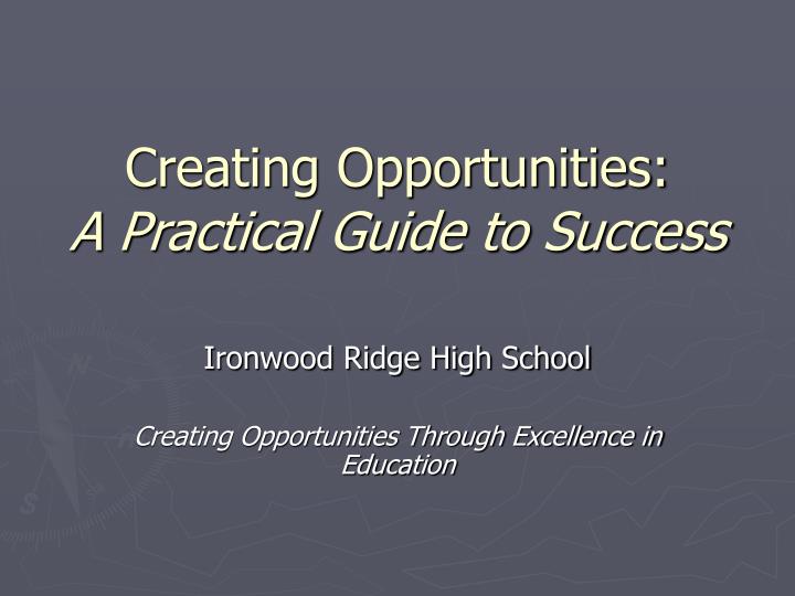creating opportunities a practical guide to success