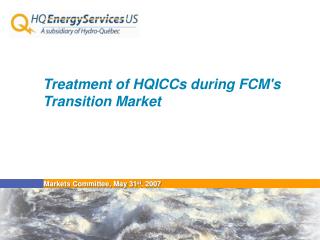 Treatment of HQICCs during FCM's Transition Market