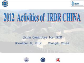 China Committee for IRDR November 6 ? 2012 Chengdu China