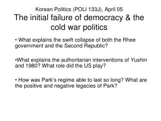 Korean Politics (POLI 133J) , April 05 The initial failure of democracy &amp; the cold war politics
