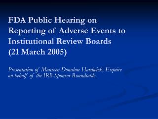 FDA Public Hearing on Reporting of Adverse Events to Institutional Review Boards (21 March 2005)