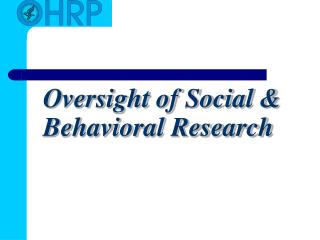 Oversight of Social &amp; Behavioral Research