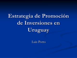estrategia de promoci n de inversiones en uruguay