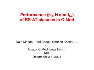 Performance ( b N , H and f bs ) of RS-AT plasmas in C-Mod