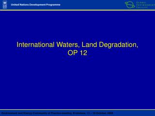 International Waters, Land Degradation, OP 12