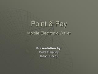 Point &amp; Pay Mobile Electronic Wallet