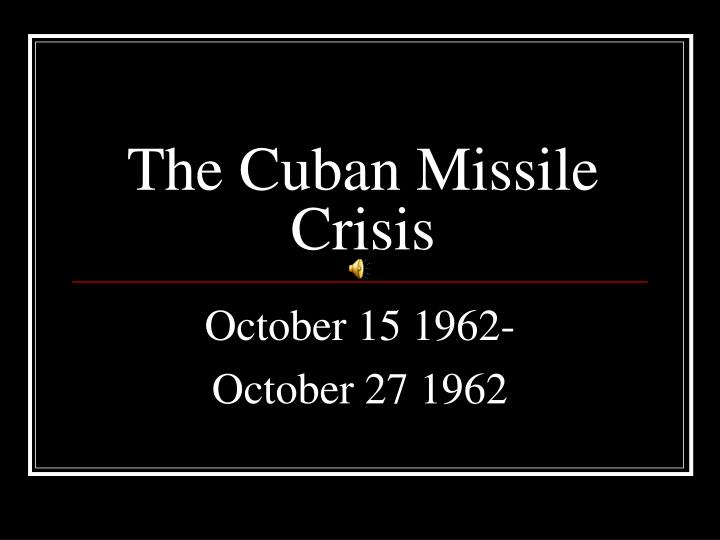 the cuban missile crisis