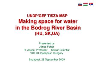 UNDP/GEF TISZA MSP Making space for water in the Bodrog River Basin (HU, SK,UA)