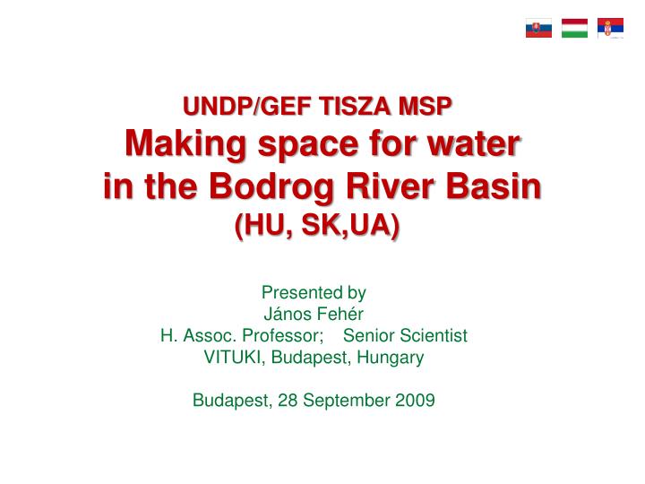 undp gef tisza msp making space for water in the bodrog river basin hu sk ua