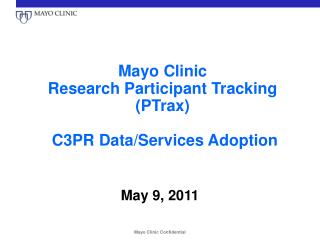 Mayo Clinic Research Participant Tracking (PTrax) C3PR Data/Services Adoption