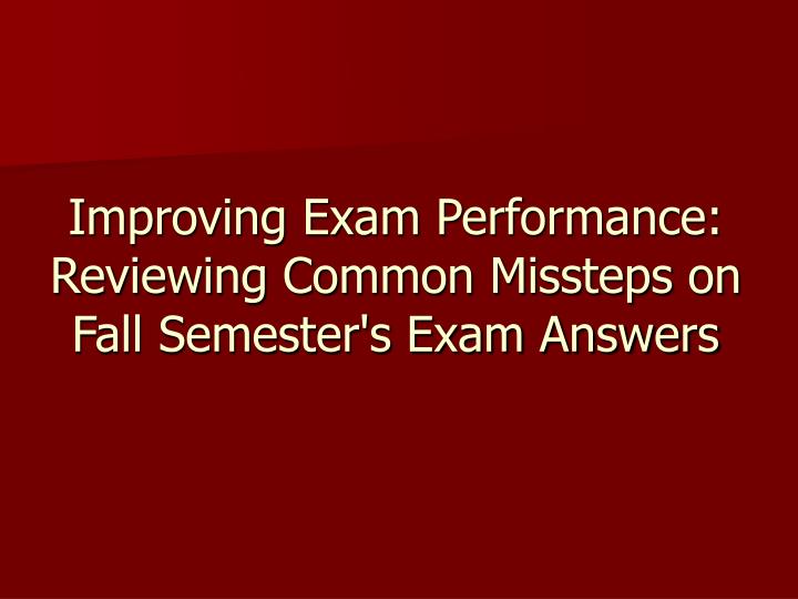 improving exam performance reviewing common missteps on fall semester s exam answers