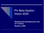 Renewing Brotherhood: The Phi Beta Epsilon Vision for the 21st Century Reunion - slide 1
