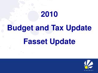 2010 Budget and Tax Update Fasset Update