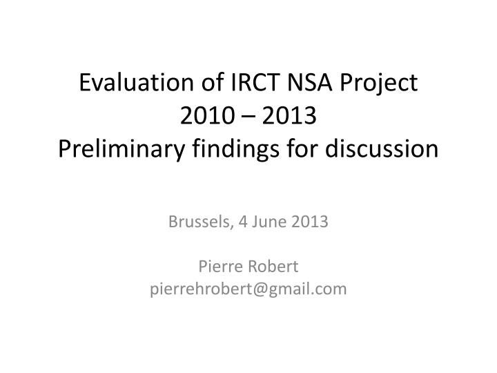 evaluation of irct nsa project 2010 2013 preliminary findings for discussion