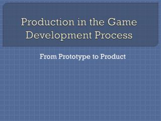 Production in the Game Development Process