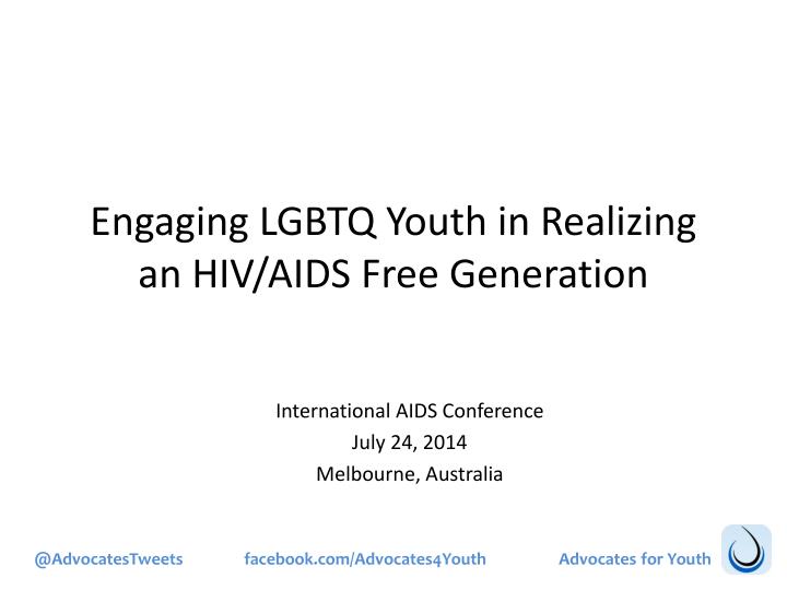 engaging lgbtq youth in realizing an hiv aids free generation