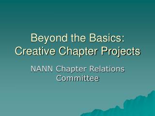 Beyond the Basics: Creative Chapter Projects