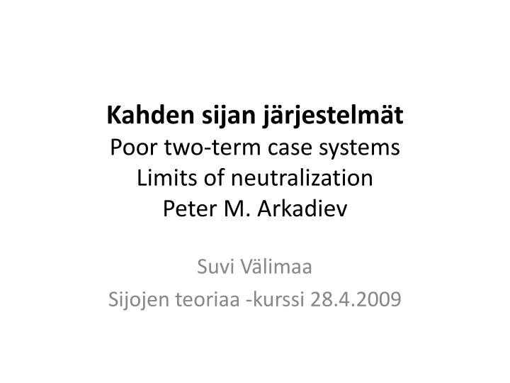 kahden sijan j rjestelm t poor two term case systems limits of neutralization peter m arkadiev