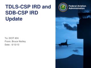 TDLS-CSP IRD and SDB-CSP IRD Update