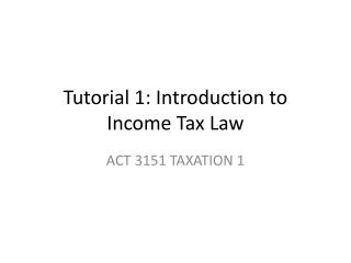 Tutorial 1: Introduction to Income Tax Law