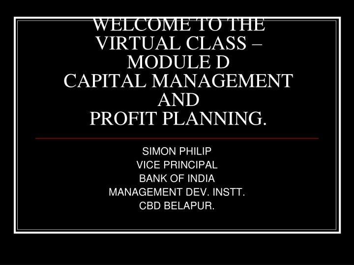 welcome to the virtual class module d capital management and profit planning