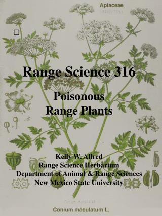 Range Science 316 Poisonous Range Plants Kelly W. Allred Range Science Herbarium