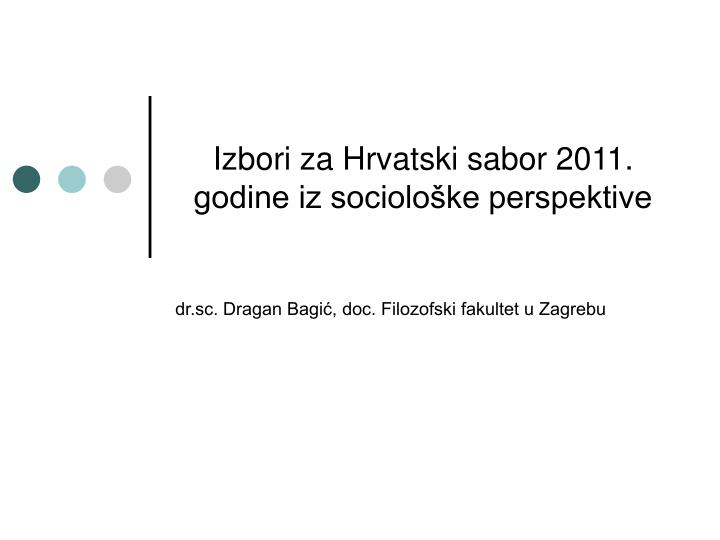 izbori za hrvatski sabor 2011 godine iz sociolo ke perspektive
