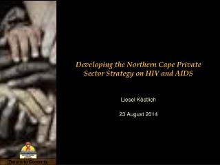 Developing the Northern Cape Private Sector Strategy on HIV and AIDS