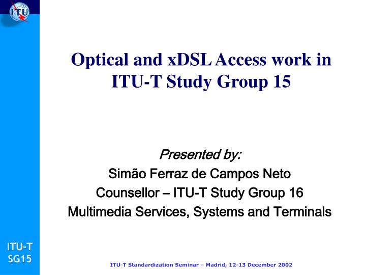 optical and xdsl access work in itu t st udy group 1 5