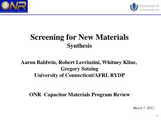 Screening for New Materials Synthesis Aaron Baldwin, Robert Lerrinzini, Whitney Kline,