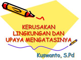 kerusakan lingkungan dan upaya mengatasinya