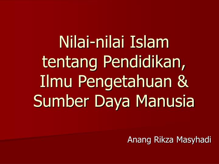 nilai nilai islam tentang pendidikan ilmu pengetahuan sumber daya manusia