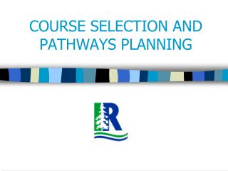 COURSE SELECTION AND PATHWAYS PLANNING