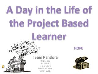 Team Pandora Dr. Lisa Irby Dr. Jordan Connie LaFave Janelle Sternberg Tammy Swope