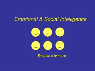 Emotional &amp; Social Intelligence Emotion = to move