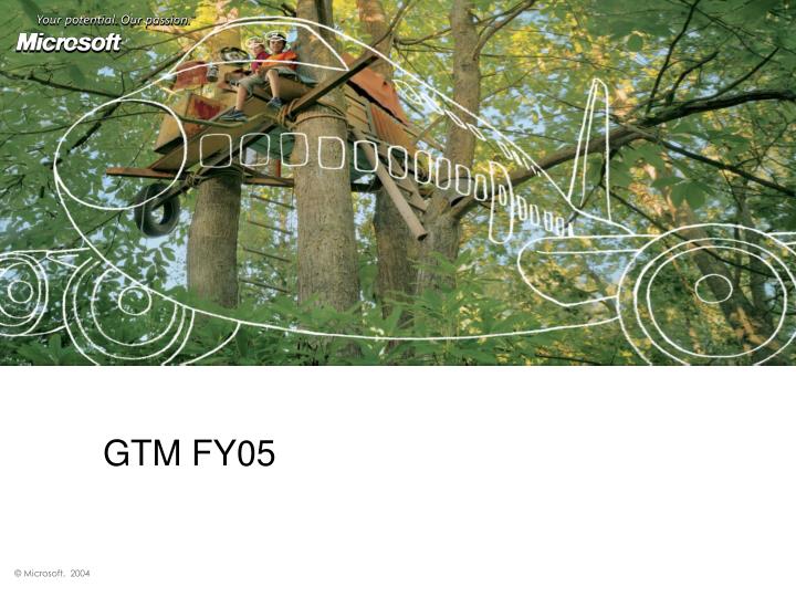 gtm fy05