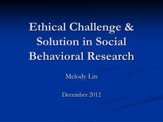 Ethical Challenge &amp; Solution in Social Behavioral Research
