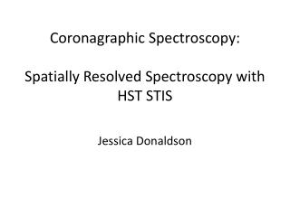 Coronagraphic Spectroscopy: Spatially Resolved Spectroscopy with HST STIS