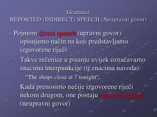Grammar REPORTED (INDIRECT) SPEECH (Neupravni govor)