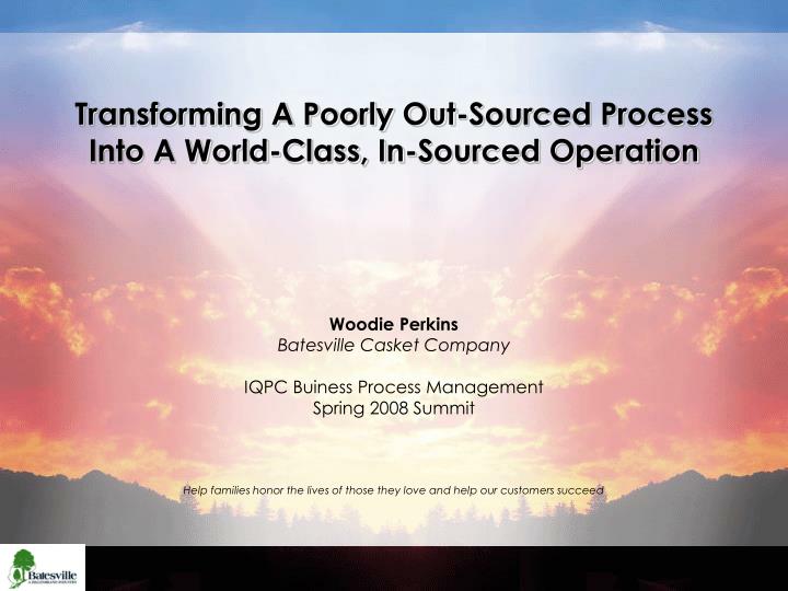 transforming a poorly out sourced process into a world class in sourced operation