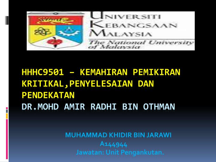 hhhc9501 kemahiran pemikiran kritikal penyelesaian dan pendekatan dr mohd amir radhi bin othman