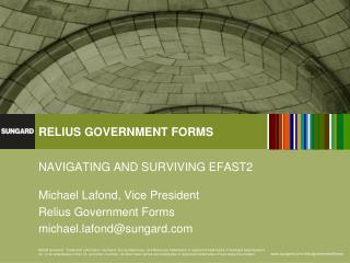 NAVIGATING AND SURVIVING EFAST2 Michael Lafond, Vice President Relius Government Forms
