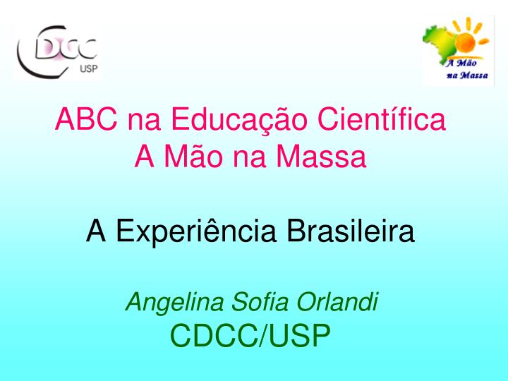 abc na educa o cient fica a m o na massa a experi ncia brasileira angelina sofia orlandi cdcc usp