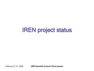 IREN project status