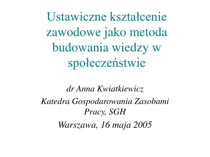 ustawiczne kszta cenie zawodowe jako metoda budowania wiedzy w spo ecze stwie